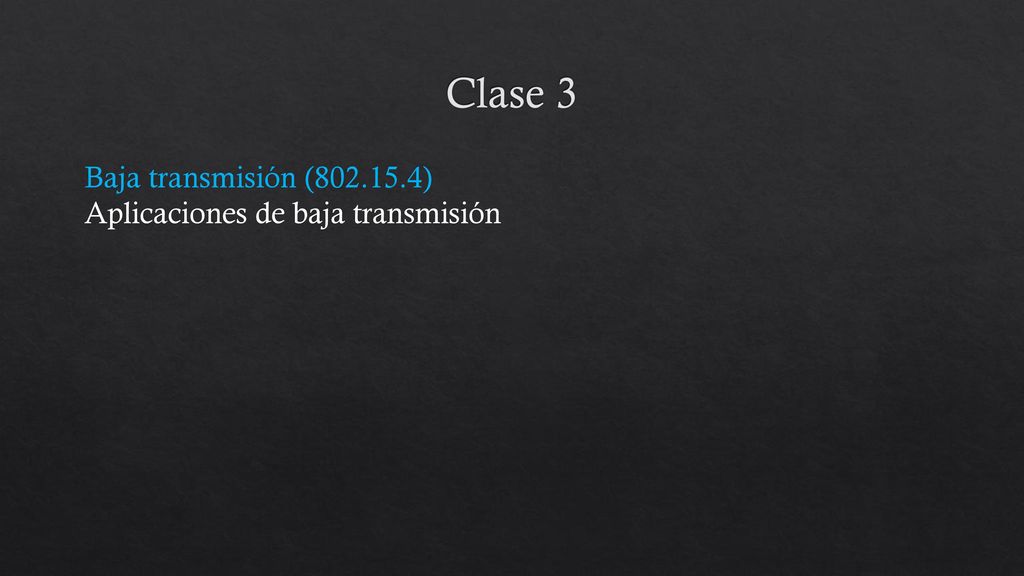 Clase 3 Baja transmisión ( ) Aplicaciones de baja transmisión