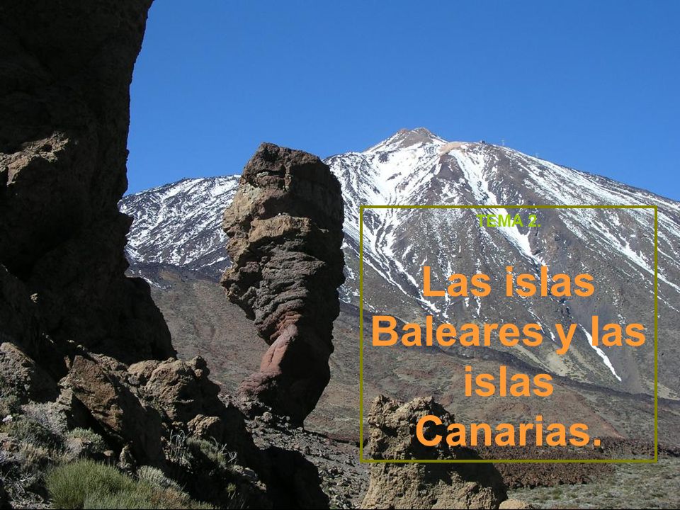 Las islas Baleares y las islas Canarias.