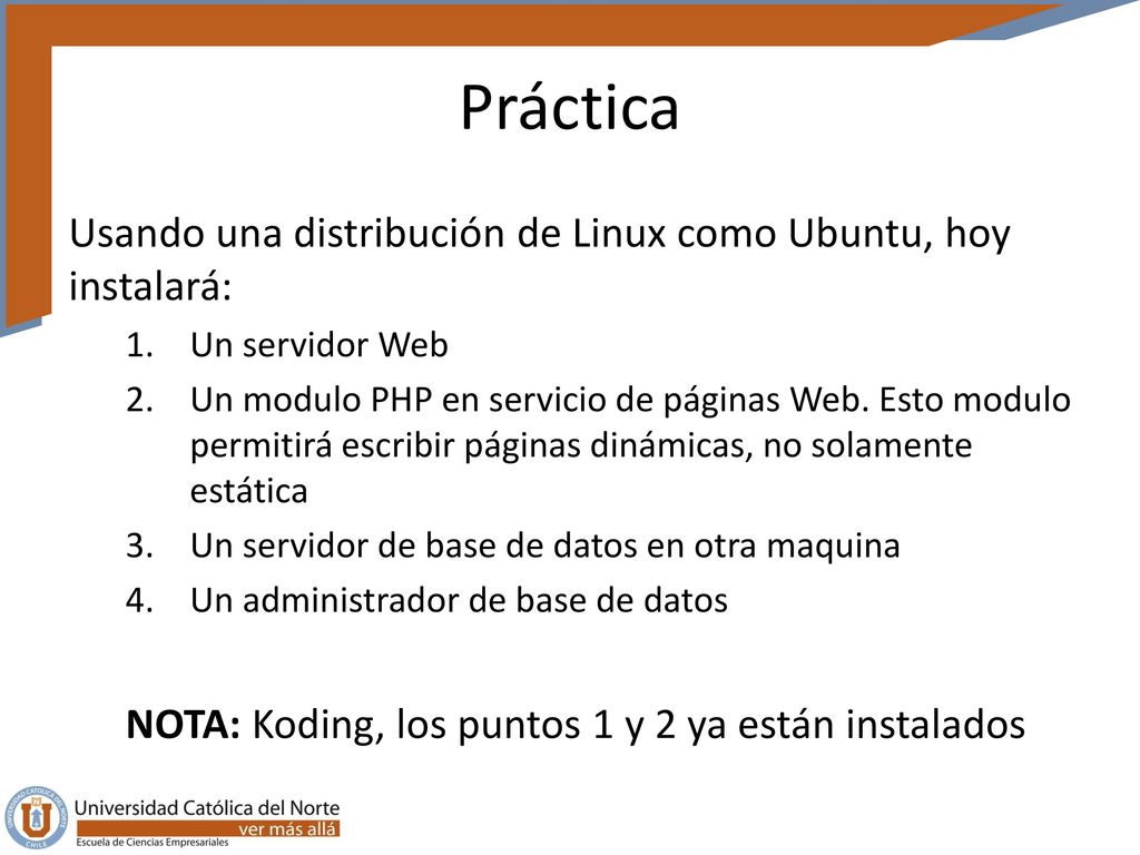 Práctica Usando una distribución de Linux como Ubuntu, hoy instalará: