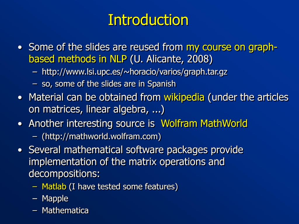 Introduction Some of the slides are reused from my course on graph-based methods in NLP (U. Alicante, 2008)