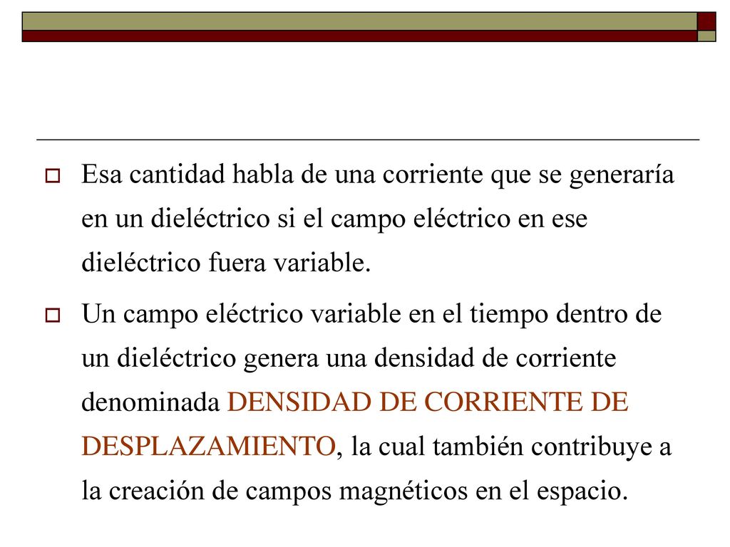 Esa cantidad habla de una corriente que se generaría en un dieléctrico si el campo eléctrico en ese dieléctrico fuera variable.