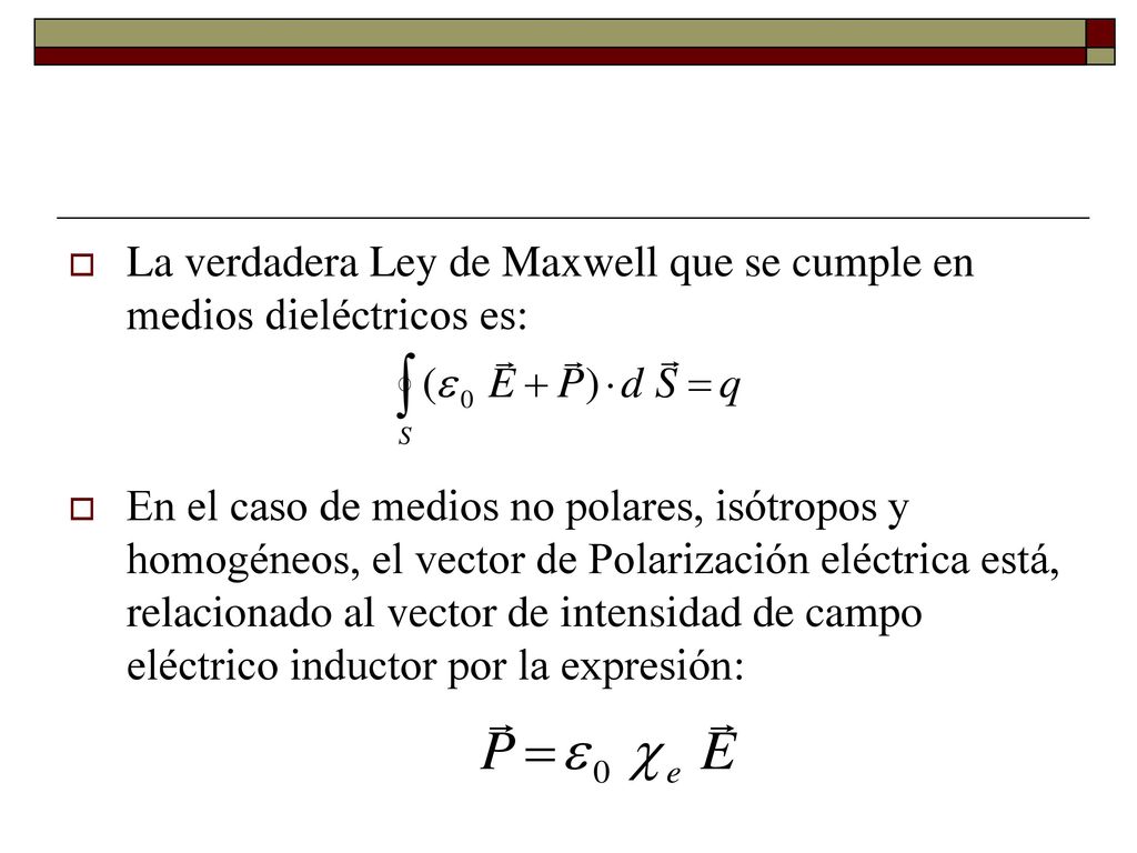 La verdadera Ley de Maxwell que se cumple en medios dieléctricos es: