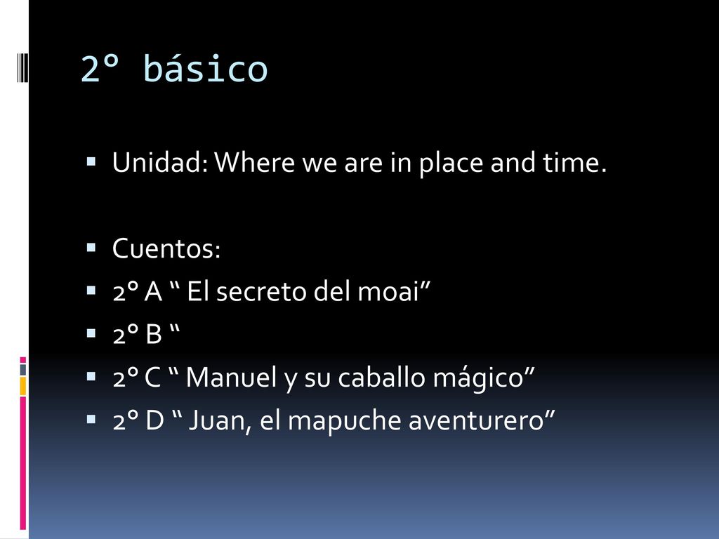 2° básico Unidad: Where we are in place and time. Cuentos: