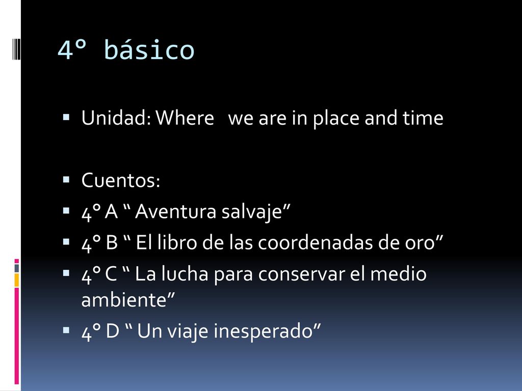 4° básico Unidad: Where we are in place and time Cuentos: