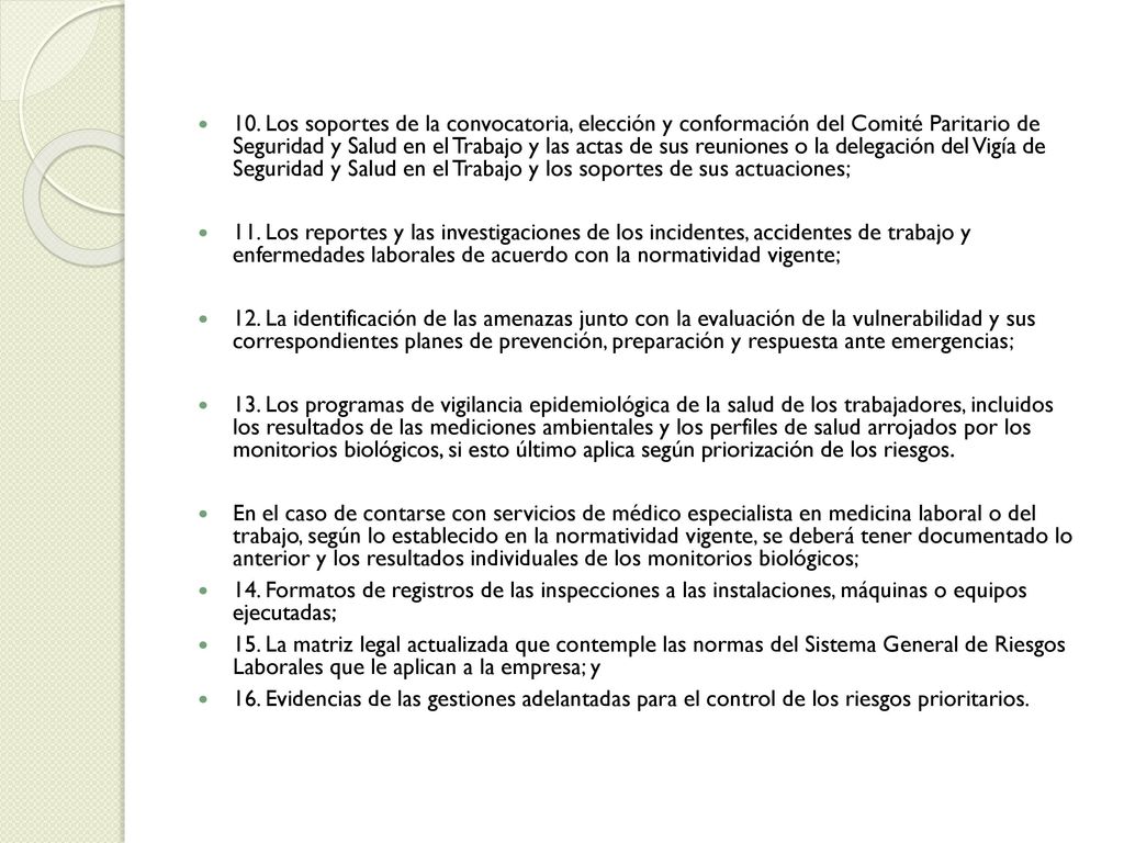 10. Los soportes de la convocatoria, elección y conformación del Comité Paritario de Seguridad y Salud en el Trabajo y las actas de sus reuniones o la delegación del Vigía de Seguridad y Salud en el Trabajo y los soportes de sus actuaciones;
