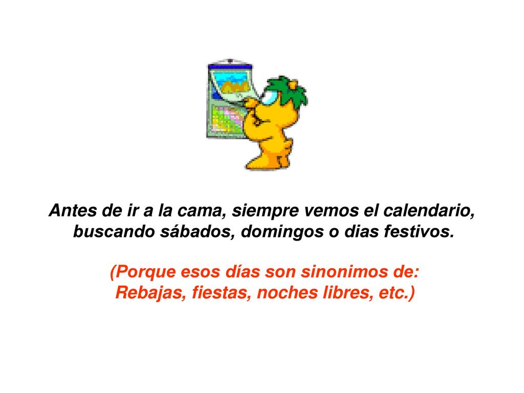 Antes de ir a la cama, siempre vemos el calendario,