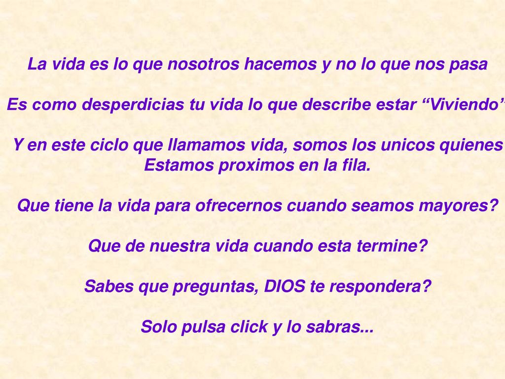 La vida es lo que nosotros hacemos y no lo que nos pasa