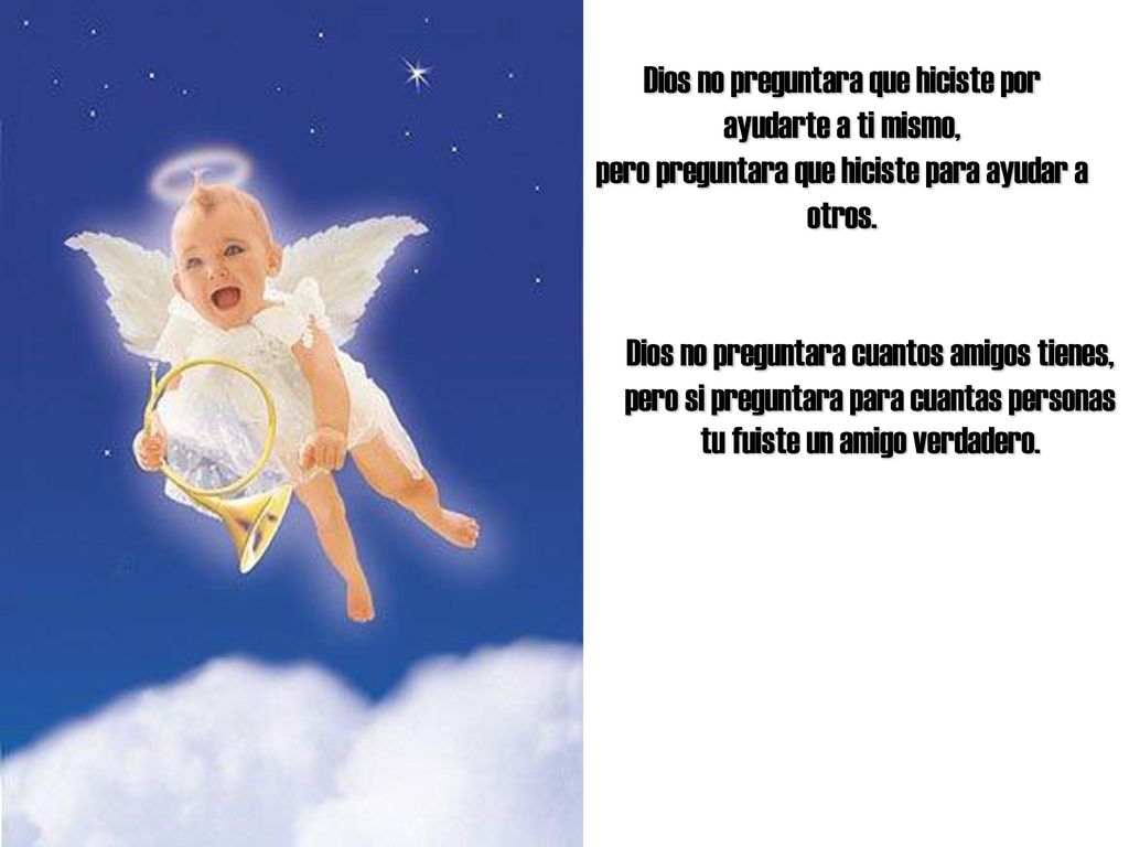 Dios no preguntara que hiciste por ayudarte a ti mismo, pero preguntara que hiciste para ayudar a otros.