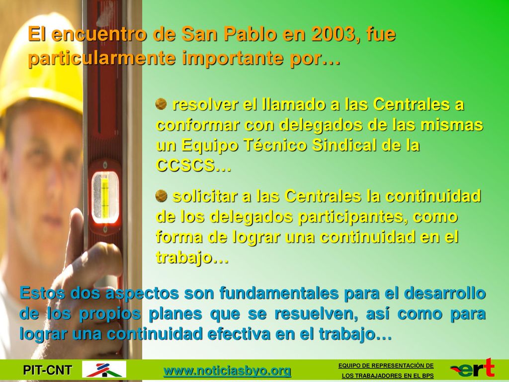 El encuentro de San Pablo en 2003, fue particularmente importante por…