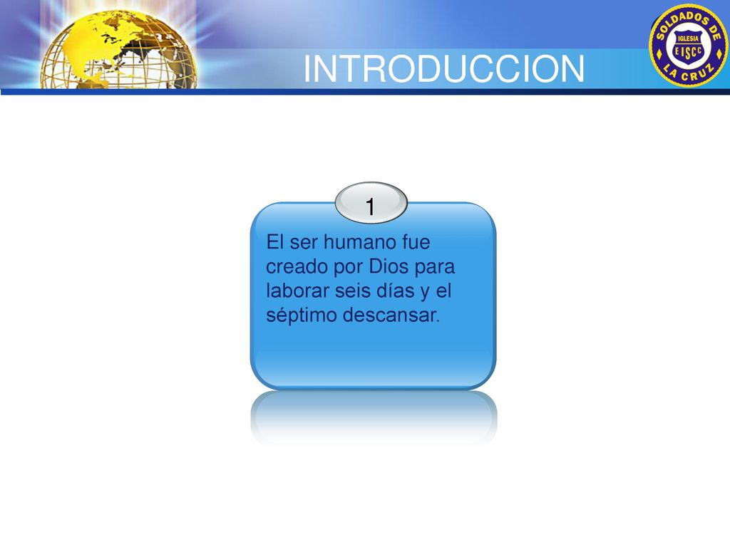 INTRODUCCION 1 El ser humano fue creado por Dios para laborar seis días y el séptimo descansar.