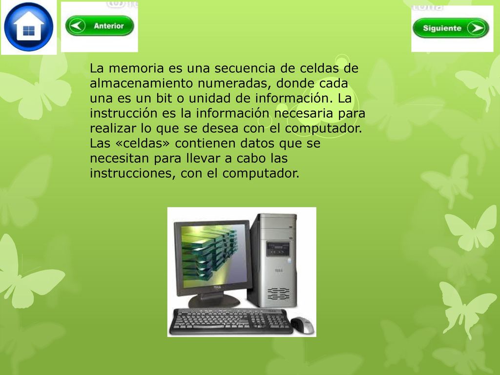 La memoria es una secuencia de celdas de almacenamiento numeradas, donde cada una es un bit o unidad de información. La instrucción es la información necesaria para realizar lo que se desea con el computador. Las «celdas» contienen datos que se necesitan para llevar a cabo las instrucciones, con el computador.