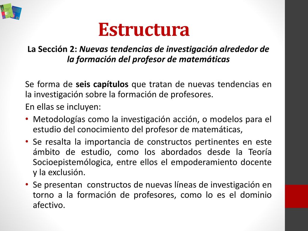 Estructura La Sección 2: Nuevas tendencias de investigación alrededor de la formación del profesor de matemáticas.