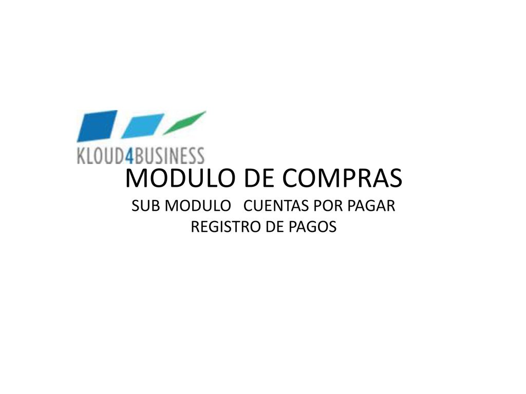 MODULO DE COMPRAS SUB MODULO CUENTAS POR PAGAR REGISTRO DE PAGOS