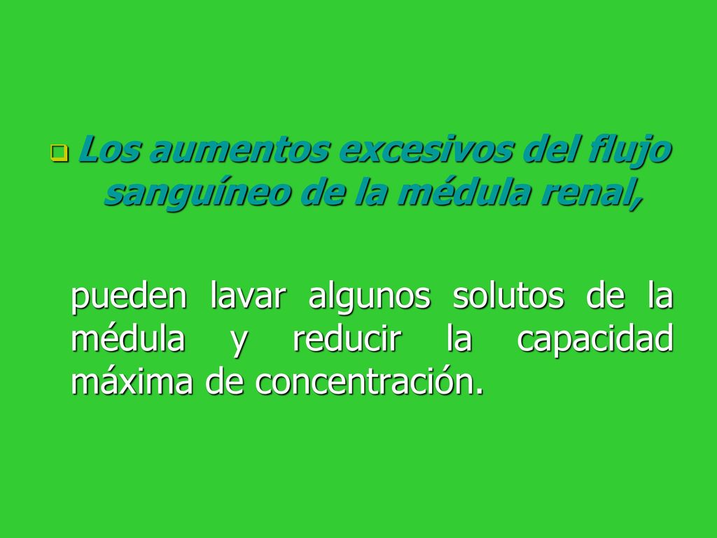 Los aumentos excesivos del flujo sanguíneo de la médula renal,