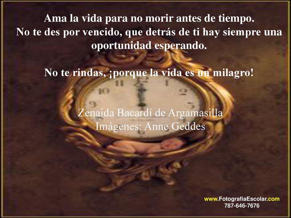 Ama la vida para no morir antes de tiempo.