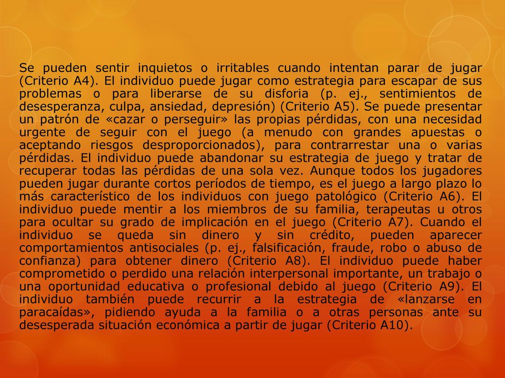 Se pueden sentir inquietos o irritables cuando intentan parar de jugar (Criterio A4).