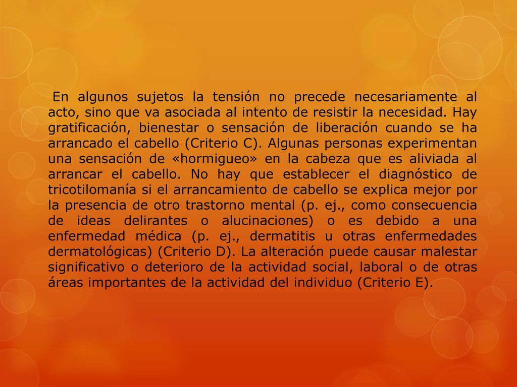 En algunos sujetos la tensión no precede necesariamente al acto, sino que va asociada al intento de resistir la necesidad.