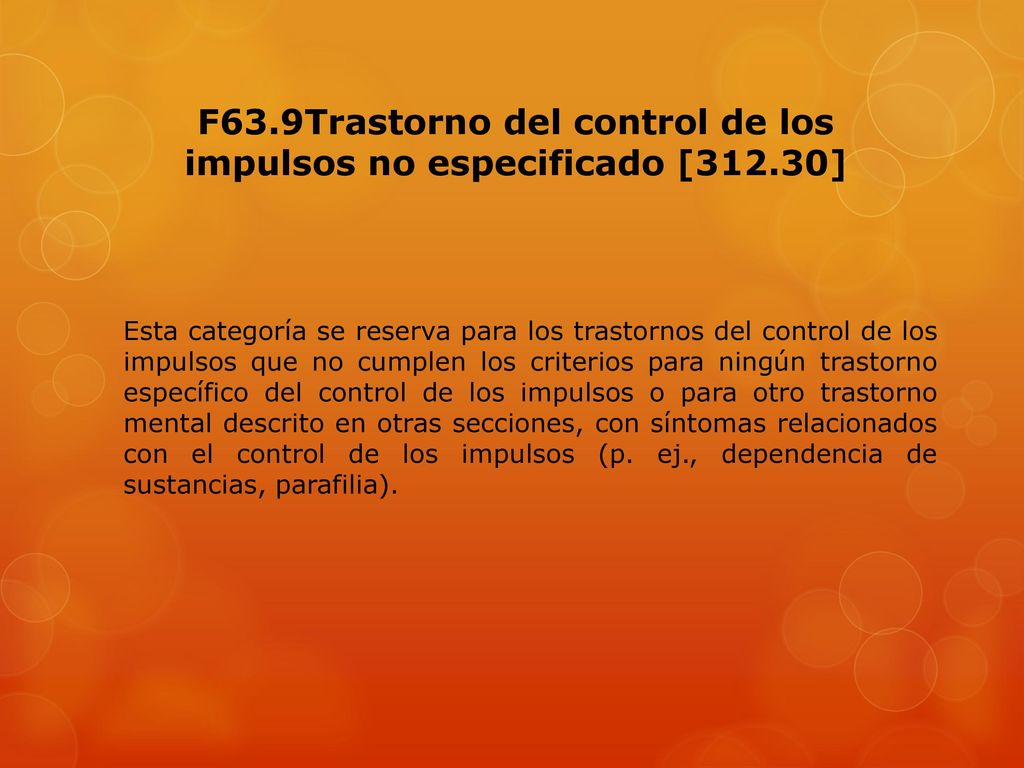 F63.9Trastorno del control de los impulsos no especificado [312.30]