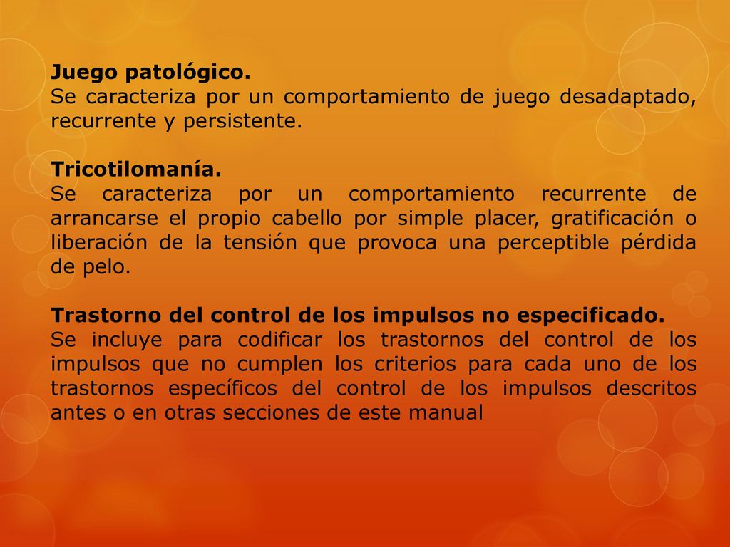 Juego patológico. Se caracteriza por un comportamiento de juego desadaptado, recurrente y persistente.