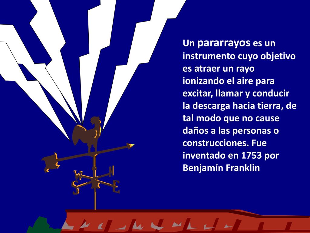 Un pararrayos es un instrumento cuyo objetivo es atraer un rayo ionizando el aire para excitar, llamar y conducir la descarga hacia tierra, de tal modo que no cause daños a las personas o construcciones.