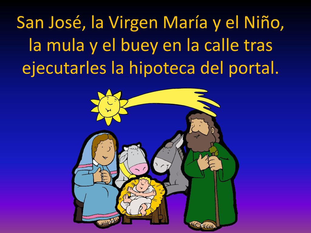 San José, la Virgen María y el Niño, la mula y el buey en la calle tras ejecutarles la hipoteca del portal.