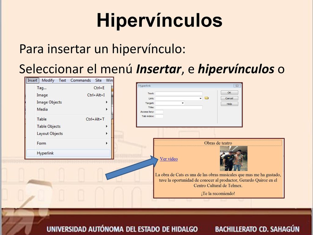 Hipervínculos Para insertar un hipervínculo: Seleccionar el menú Insertar, e hipervínculos o