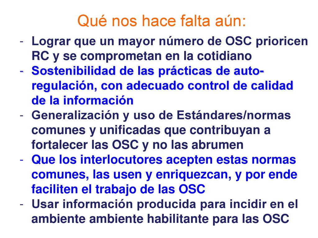 Qué nos hace falta aún: Lograr que un mayor número de OSC prioricen RC y se comprometan en la cotidiano.