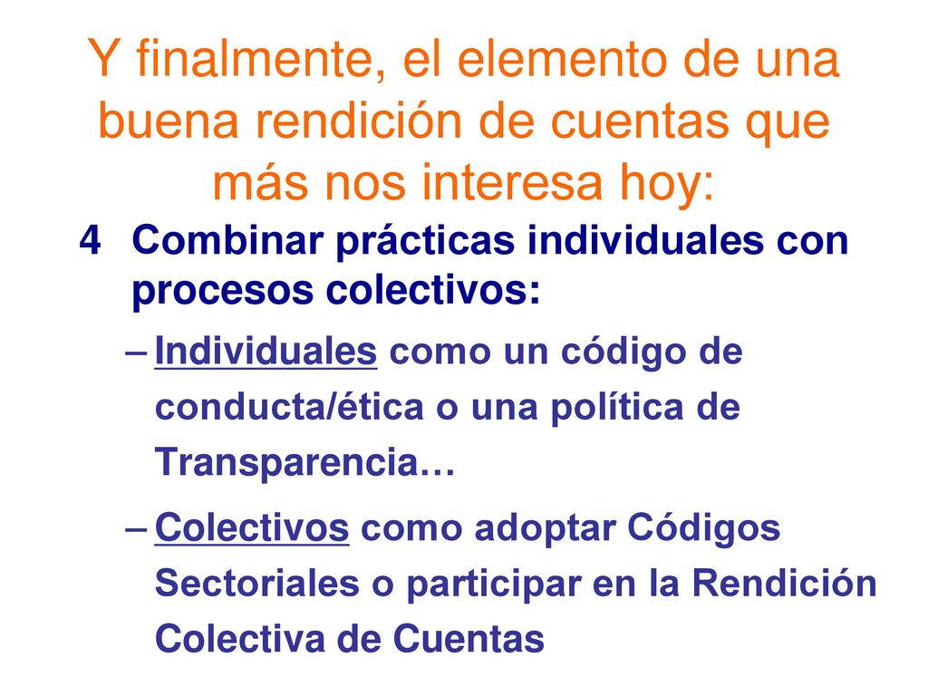 Y finalmente, el elemento de una buena rendición de cuentas que más nos interesa hoy: