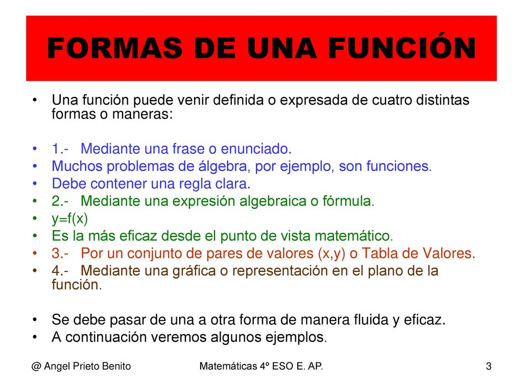 FORMAS DE UNA FUNCIÓN Una función puede venir definida o expresada de cuatro distintas formas o maneras:
