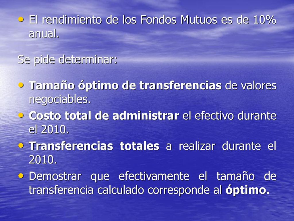 El rendimiento de los Fondos Mutuos es de 10% anual.