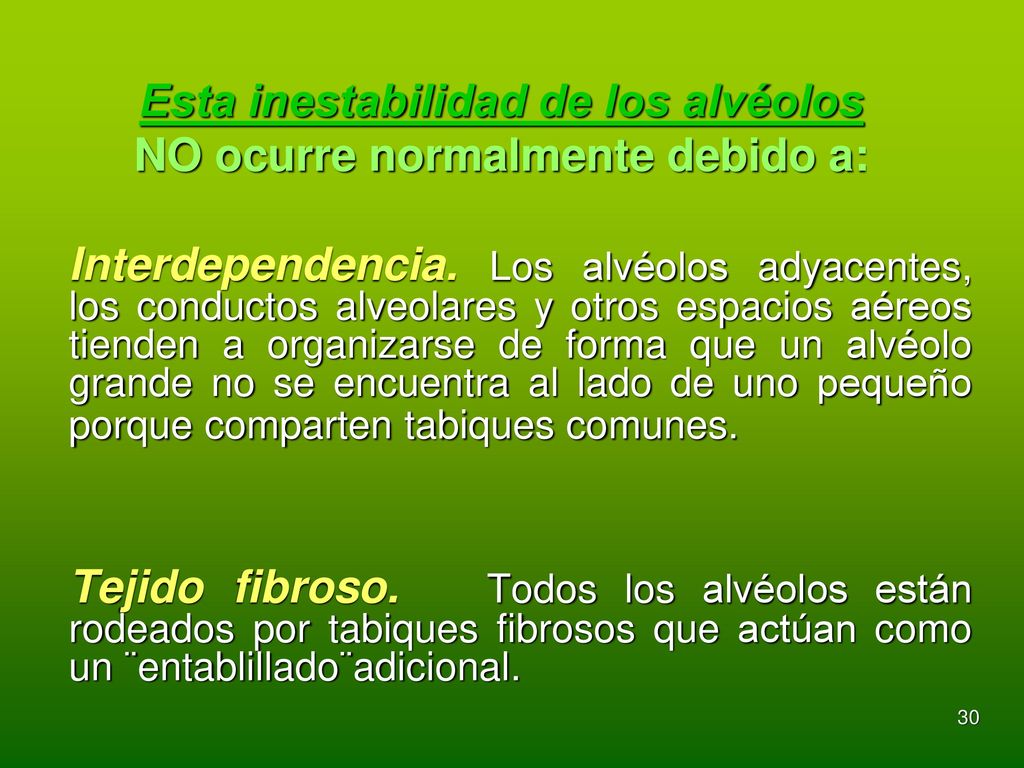 Esta inestabilidad de los alvéolos NO ocurre normalmente debido a: