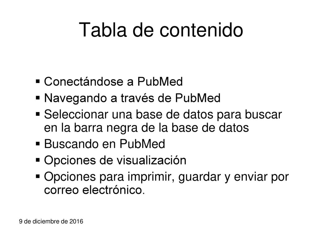 Tabla de contenido Conectándose a PubMed Navegando a través de PubMed