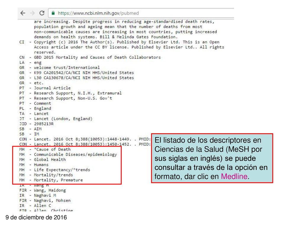 El listado de los descriptores en Ciencias de la Salud (MeSH por sus siglas en inglés) se puede consultar a través de la opción en formato, dar clic en Medline.