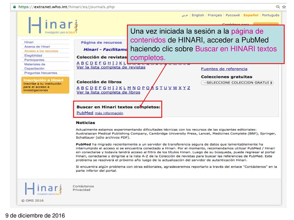 Una vez iniciada la sesión a la página de contenidos de HINARI, acceder a PubMed haciendo clic sobre Buscar en HINARI textos completos.