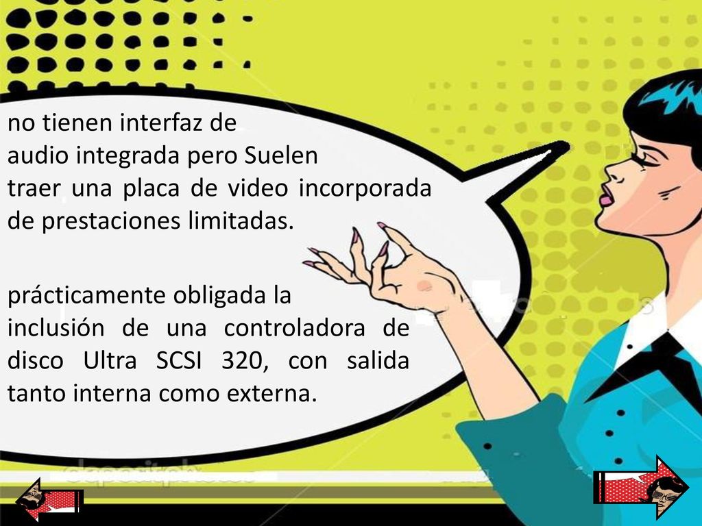 no tienen interfaz de audio integrada pero Suelen. traer una placa de video incorporada de prestaciones limitadas.