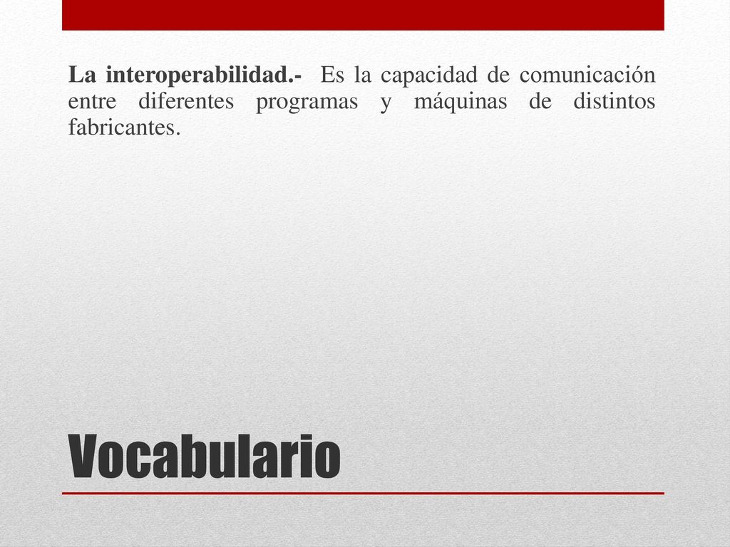La interoperabilidad.- Es la capacidad de comunicación entre diferentes programas y máquinas de distintos fabricantes.