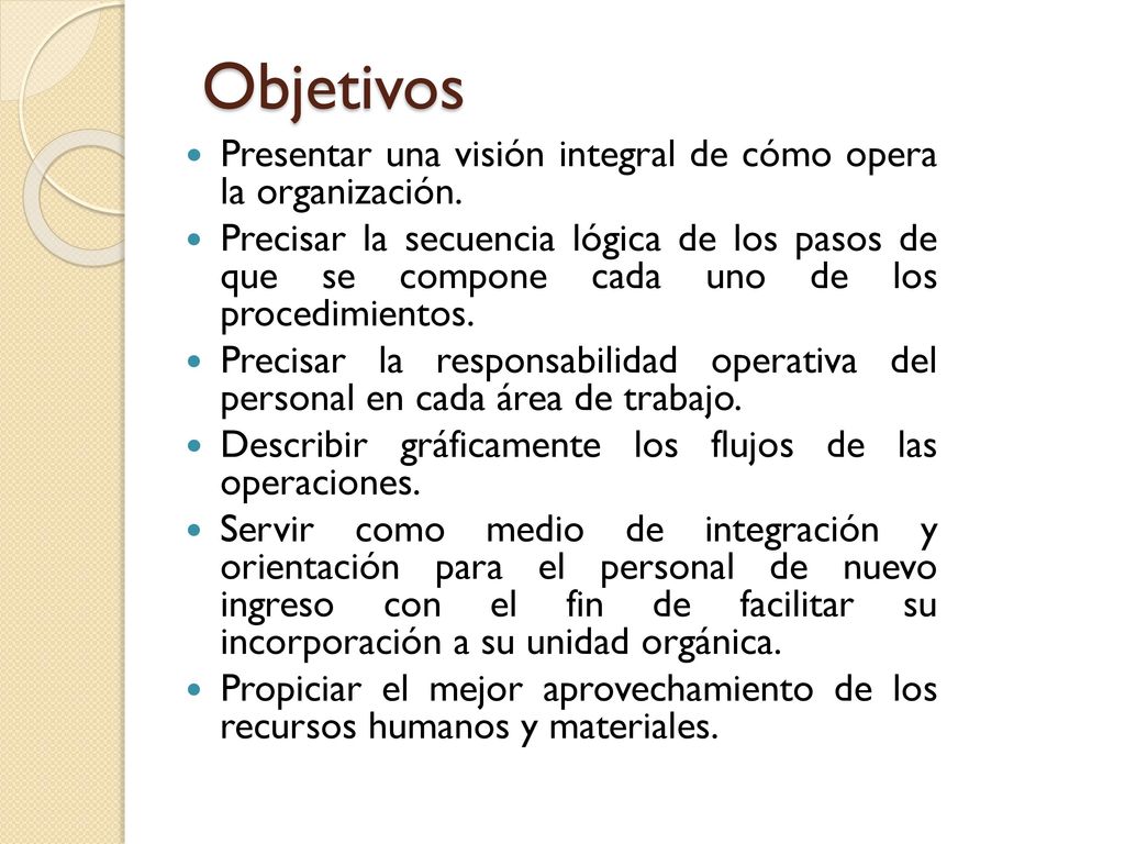 Objetivos Presentar una visión integral de cómo opera la organización.