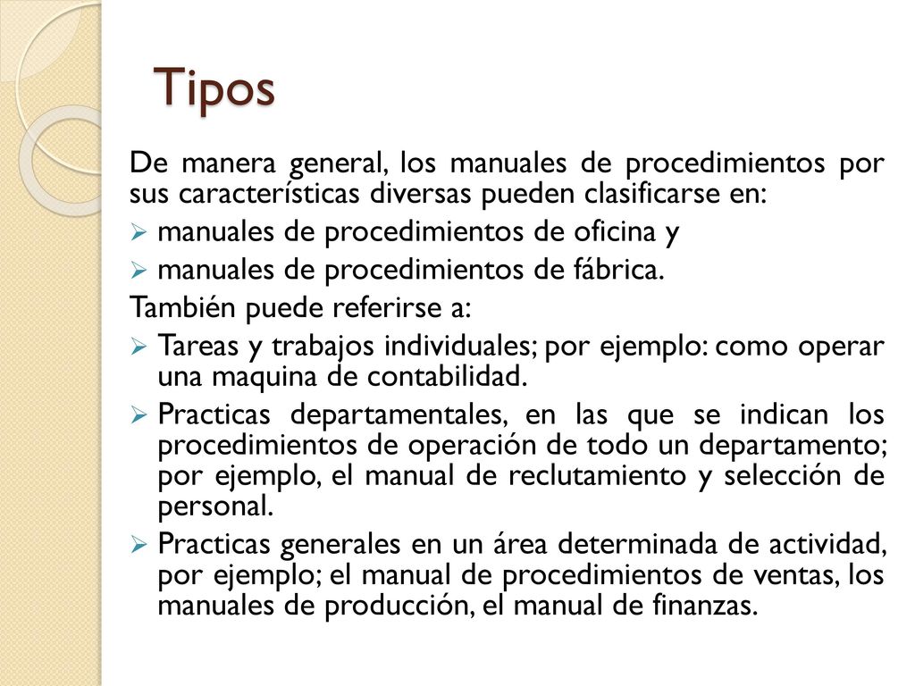 Tipos De manera general, los manuales de procedimientos por sus características diversas pueden clasificarse en: