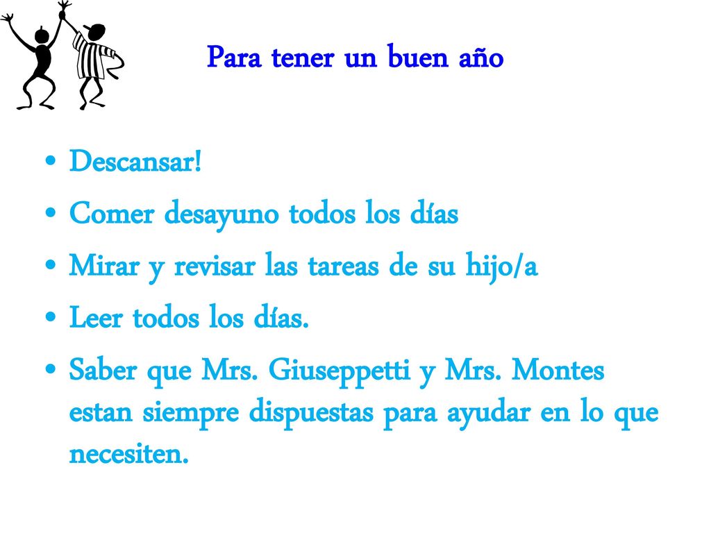 Para tener un buen año Descansar! Comer desayuno todos los días. Mirar y revisar las tareas de su hijo/a.