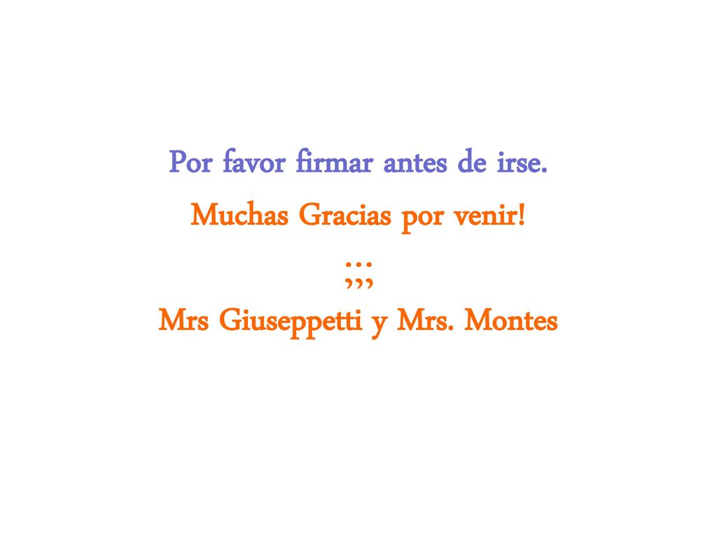 Por favor firmar antes de irse. Muchas Gracias por venir