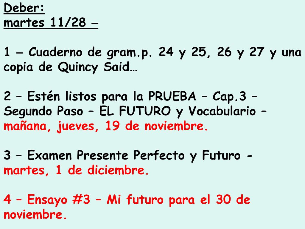 Deber: martes 11/28 – 1 – Cuaderno de gram.p. 24 y 25, 26 y 27 y una copia de Quincy Said…