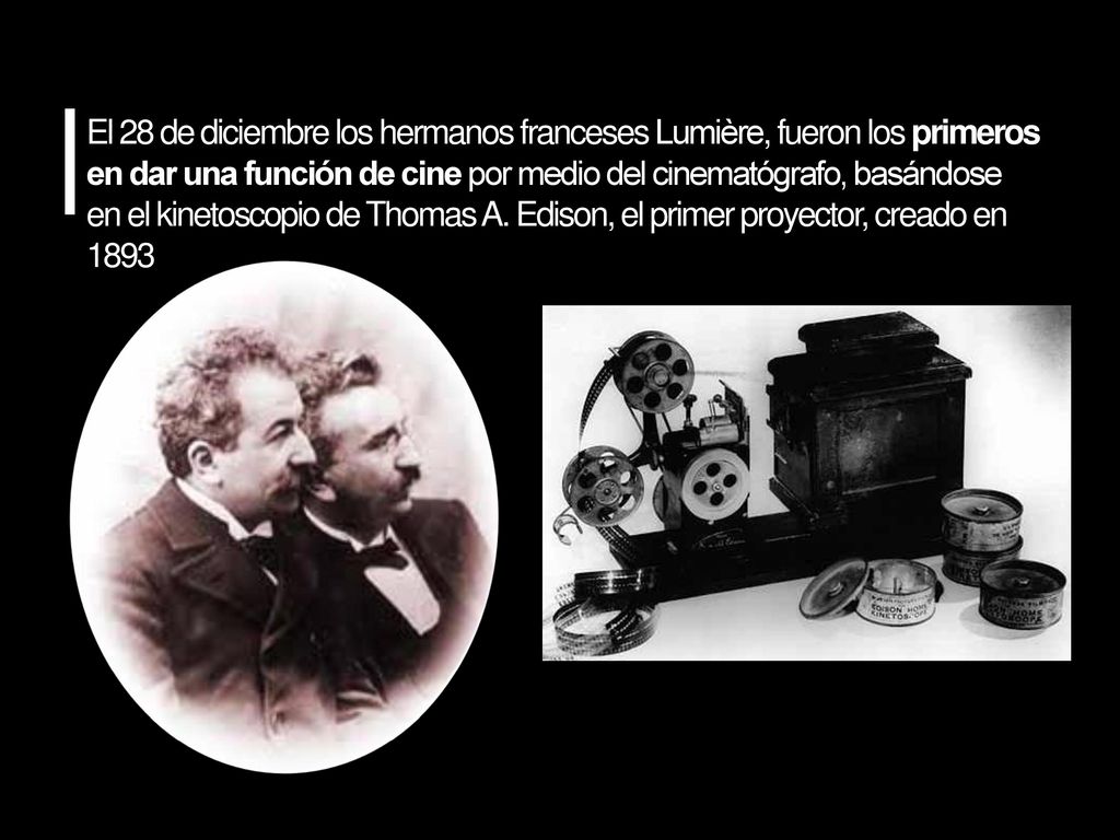 El 28 de diciembre los hermanos franceses Lumière, fueron los primeros en dar una función de cine por medio del cinematógrafo, basándose en el kinetoscopio de Thomas A.