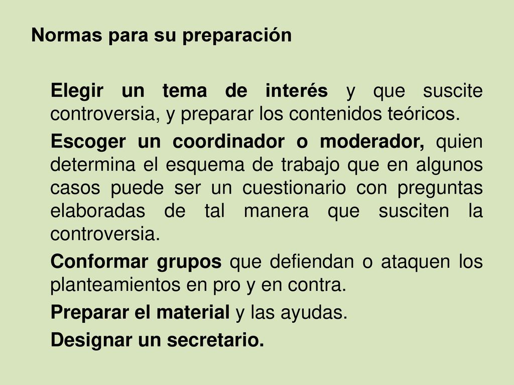 Normas para su preparación Elegir un tema de interés y que suscite controversia, y preparar los contenidos teóricos.