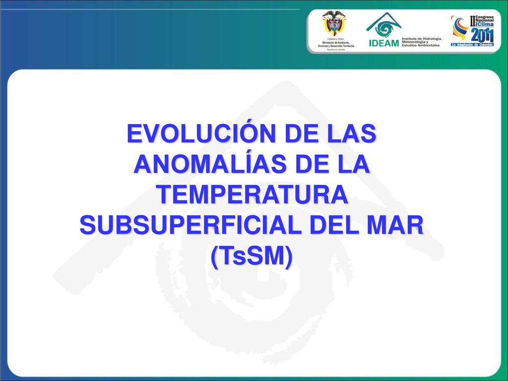 EVOLUCIÓN DE LAS ANOMALÍAS DE LA TEMPERATURA SUBSUPERFICIAL DEL MAR (TsSM)