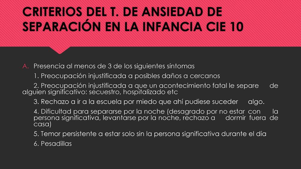 CRITERIOS DEL T. DE ANSIEDAD DE SEPARACIÓN EN LA INFANCIA CIE 10