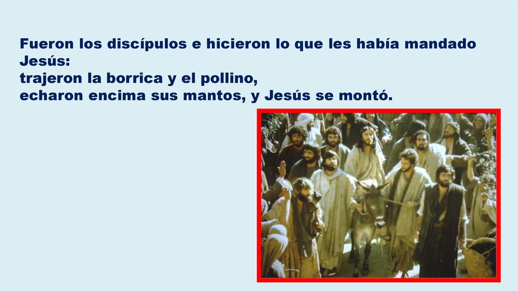 Fueron los discípulos e hicieron lo que les había mandado Jesús: