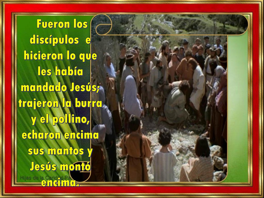 Fueron los discípulos e hicieron lo que les había mandado Jesús;