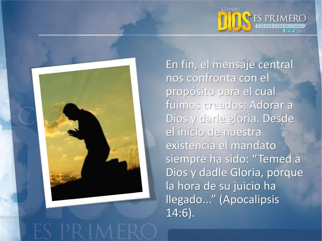 En fin, el mensaje central nos confronta con el propósito para el cual fuimos creados: Adorar a Dios y darle gloria.