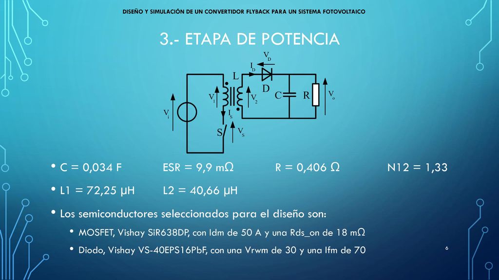 3.- etapa de potencia C = 0,034 F ESR = 9,9 mΩ R = 0,406 Ω N12 = 1,33