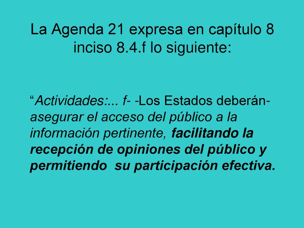 La Agenda 21 expresa en capítulo 8 inciso 8.4.f lo siguiente: